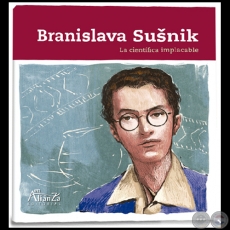 BRANISLAVA SUŠNIK. La científica implacable - Autor: JAVIER VIVEROS - Año 2020